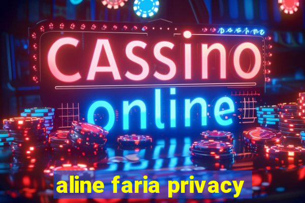 aline faria privacy